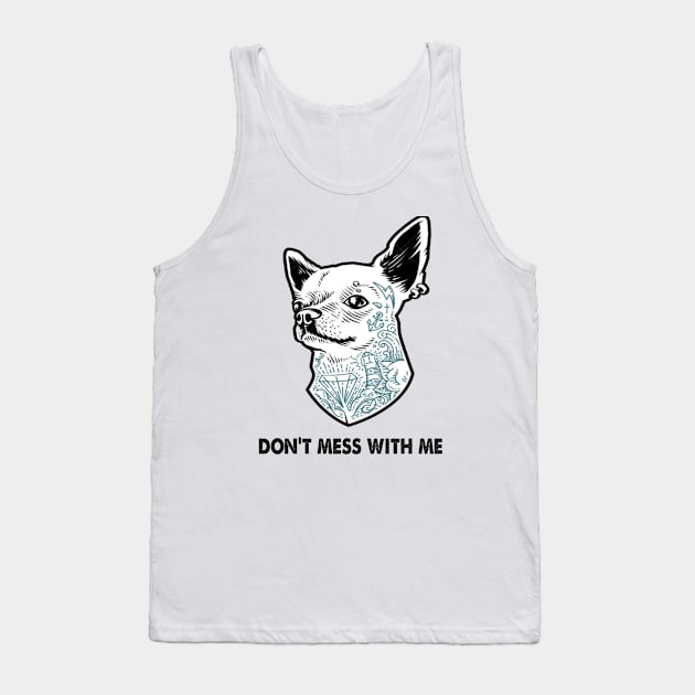 "DON'T MESS WITH ME" DOG T-SHIRT Tank Top by Aymoon05